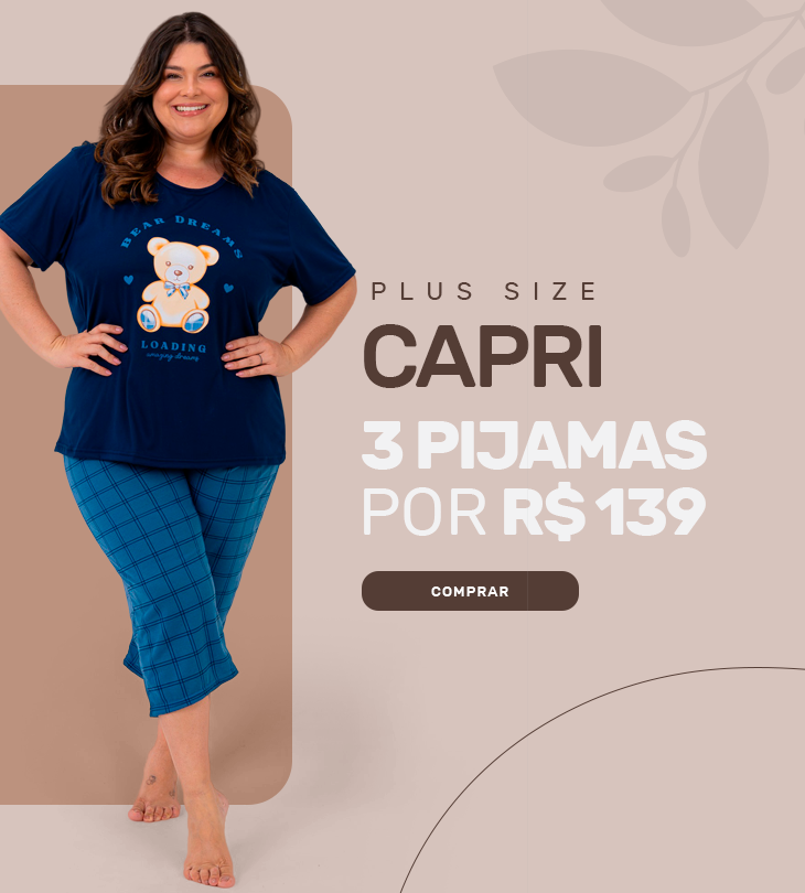Capri Plus Size — 3 Pijamas por R$ 139